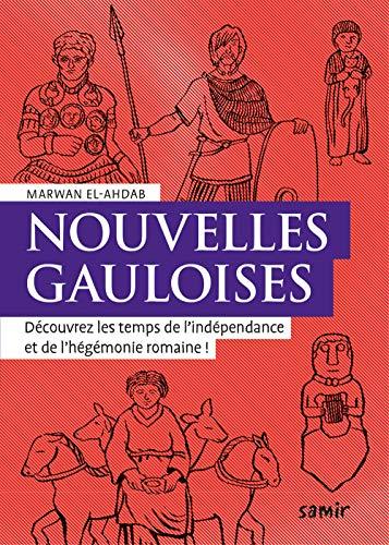 Nouvelles gauloises : découvrez les temps de l'indépendance et de l'hégémonie romaine !