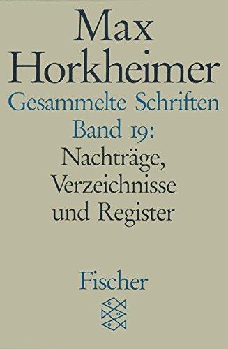 Gesammelte Schriften in 19 Bänden: Band 19: Nachträge, Verzeichnisse und Register (Max Horkheimer, Gesammelte Schriften in 19 Bänden (Taschenbuchausgabe))