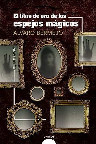 El libro de oro de los espejos mágicos (ALGAIDA LITERARIA - NÚMEROS 1)