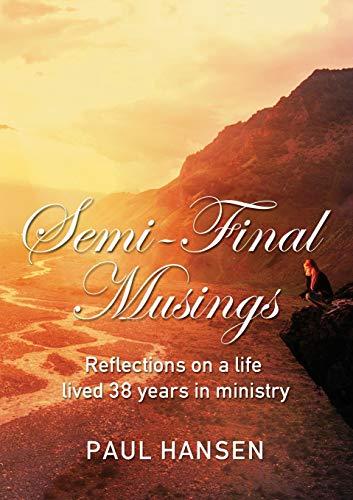 Semi-Final Musings: Reflections on a life lived 38 years in ministry