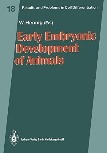 Early Embryonic Development of Animals (Results and Problems in Cell Differentiation) (Results and Problems in Cell Differentiation, 18, Band 18)