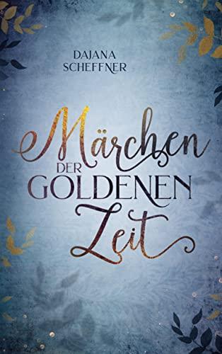 Märchen der goldenen Zeit