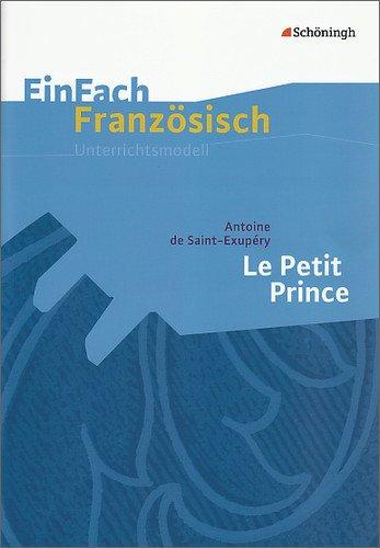 EinFach Französisch Unterrichtsmodelle: Antoine de Saint-Exupéry: Le Petit Prince