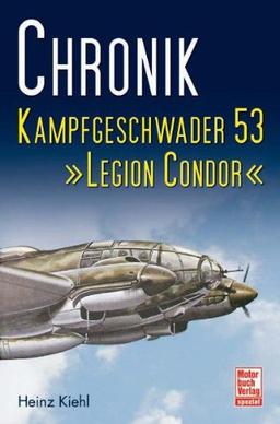 Chronik Kampfgeschwader 53 -  Legion Condor