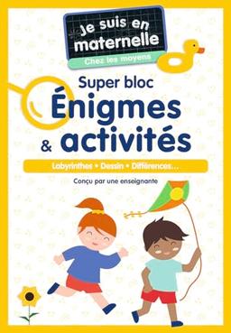 Je suis en maternelle, chez les moyens : super bloc énigmes & activités : labyrinthes, dessin, différences...