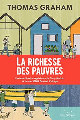 La richesse des pauvres : l'extraordinaire expérience de Tony Meloto et de son ONG Gawad kalinga