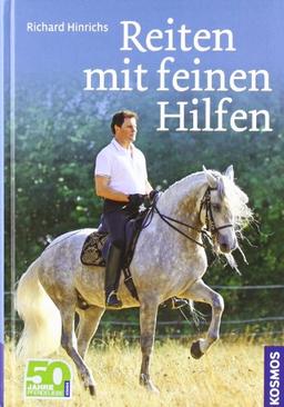 Reiten mit feinen Hilfen: Sitz, Einwirkung, Motivation für Pferd und Reiter