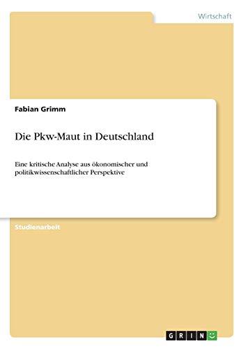 Die Pkw-Maut in Deutschland: Eine kritische Analyse aus ökonomischer und politikwissenschaftlicher Perspektive