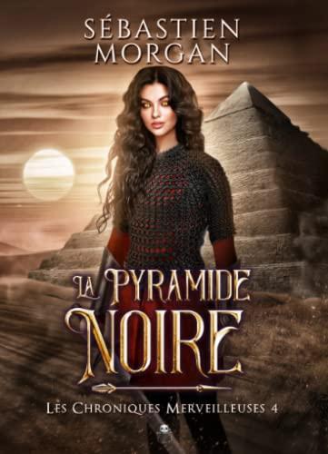 La Pyramide Noire (Les chroniques merveilleuses, Band 4)