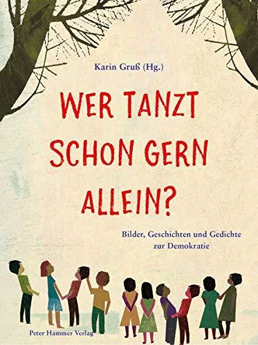 Wer tanzt schon gern allein?: Bilder, Geschichten und Gedichte zur Demokratie