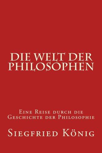 Die Welt der Philosophen: Eine Reise durch die Geschichte der Philosophie