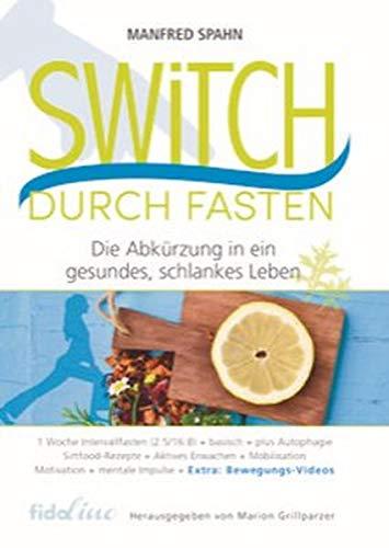 Switch durch Fasten: Die Abkürzung in ein gesundes, schlankes Leben