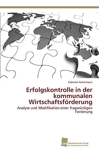 Erfolgskontrolle in der kommunalen Wirtschaftsförderung: Analyse und Modifikation einer fragwürdigen Forderung