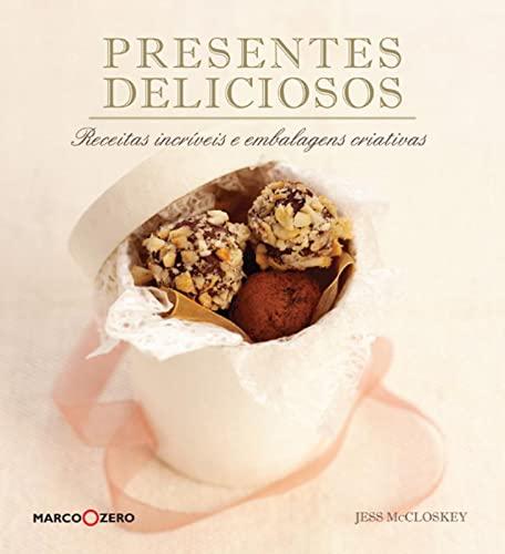 Presentes Deliciosos. Receitas Incríveis e Embalagens Criativas (Em Portuguese do Brasil)