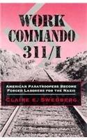 Work Commando 311/I: American Paratroopers Become Forced Laborers for the Nazis