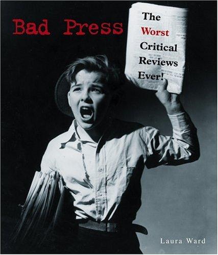 Bad Press: The Worst Critical Reviews Ever