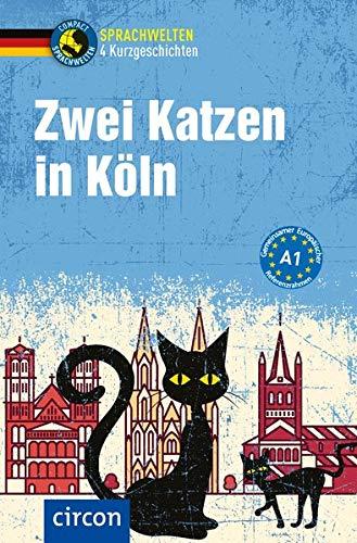 Zwei Katzen in Köln: Deutsch A1 (Compact Sprachwelten)