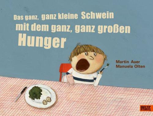 Das ganz, ganz kleine Schwein mit dem ganz, ganz große Hunger: Vierfarbiges Bilderbuch