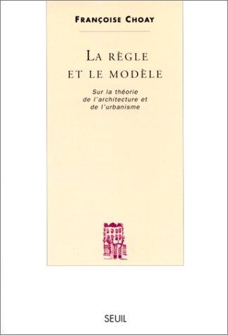 La règle et le modèle : sur la théorie de l'architecture et de l'urbanisme