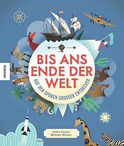 Auf den Spuren großer Entdecker: Bis ans Ende der Welt. Die 22 mutigsten Abenteurer, Pioniere und Forschungsreisende der Geschichte