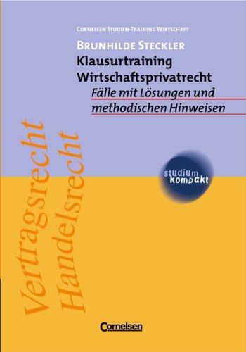 studium kompakt - Cornelsen Studien-Training Wirtschaft: Klausurtraining Wirtschaftsprivatrecht: Fälle mit Lösungen und methodischen Hinweisen. Studienbuch