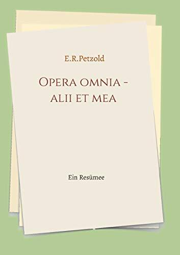 Opera omnia - alii et mea: Ein Resümee