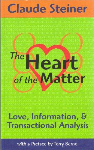 The heart of The matter: Love, Information and Transactional Analysis by Claude Steiner (2009) Taschenbuch