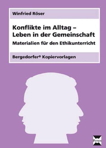 Konflikte im Alltag - Leben in der Gemeinschaft: Materialien für den Ethikunterricht. 6.-9. Klasse