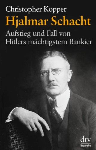 Hjalmar Schacht: Aufstieg und Fall von Hitlers mächtigstem Bankier