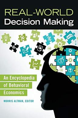 Real-World Decision Making: An Encyclopedia of Behavioral Economics