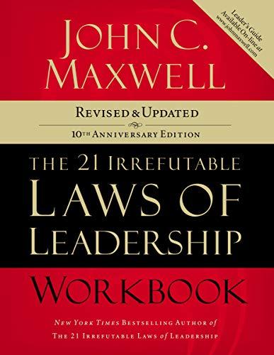 The 21 Irrefutable Laws of Leadership Workbook: Revised and   Updated