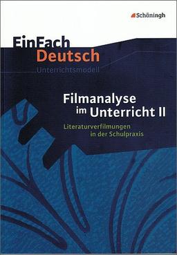 EinFach Deutsch Unterrichtsmodelle: Filmanalyse im Unterricht II: Literaturverfilmungen in der Schulpraxis. Klassen 5 - 13