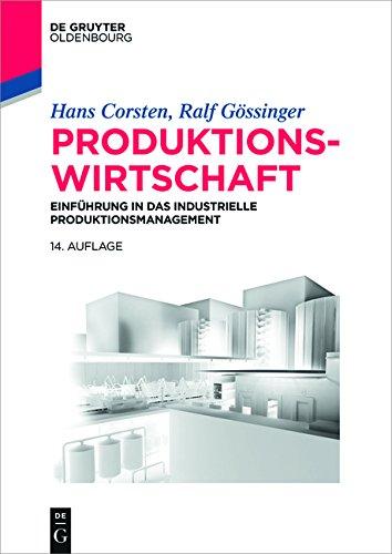 Produktionswirtschaft: Einführung in das industrielle Produktionsmanagement (Lehr- und Handbücher der Betriebswirtschaftslehre)