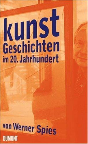 Kunstgeschichten im 20. Jahrhundert: Von Bildern und Künstlern im 20. Jahrhundert. Band I und II