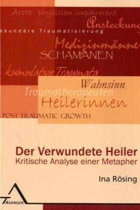 Der verwundete Heiler: Kritische Analyse einer Metapher