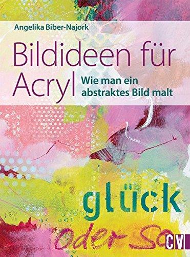 Bildideen für Acryl: Wie man ein abstraktes Bild malt