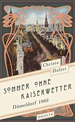 Sommer ohne Kaiserwetter: Düsseldorf 1902