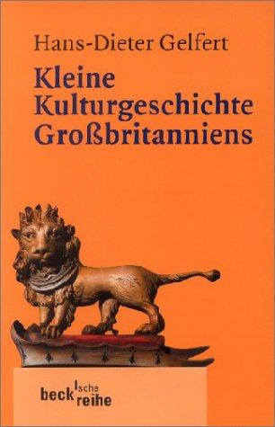 Kleine Kulturgeschichte Großbritanniens: Von Stonehenge bis zum Millennium Dome