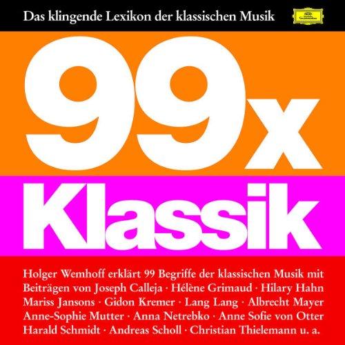 99 x Klassik - Das klingende Lexikon der klassischen Musik