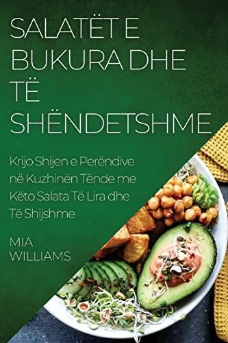 Salatët e Bukura dhe të Shëndetshme: Krijo Shijen e Perëndive në Kuzhinën Tënde me Këto Salata Të Lira dhe Të Shijshme