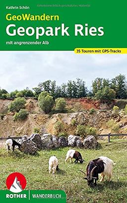 GeoWandern Geopark Ries – mit angrenzender Alb: 35 Touren. Mit GPS-Tracks (Rother Wanderbuch)