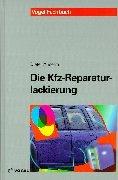 Die Kfz-Reparaturlackierung. Grundlagen und Praxis. (Lernmaterialien)