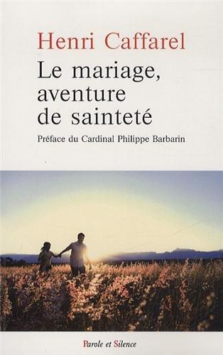 Le mariage, aventure de sainteté : grands textes sur le mariage