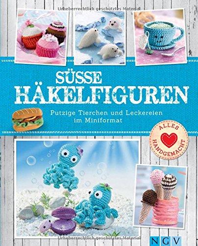 Süße Häkelfiguren: Putzige Tierchen und Leckereien im Miniformat