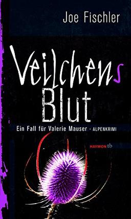 Veilchens Blut: Ein Fall für Valerie Mauser. Alpenkrimi (HAYMON TASCHENBUCH)