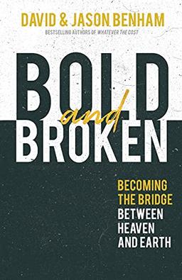 Bold and Broken: Becoming the Bridge Between Heaven and Earth