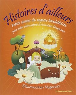 Histoires d'ailleurs : petits contes de sagesse bouddhiste pour aider votre enfant à vivre dans l'harmonie