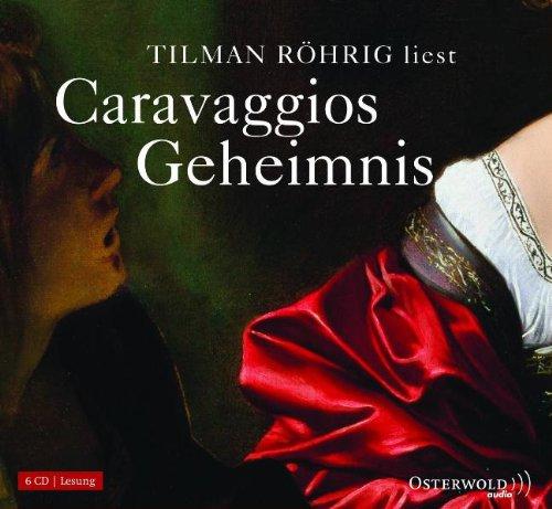 Caravaggios Geheimnis: Gekürzte Autorenlesung