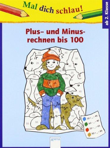 Mal dich schlau! Plus- und Minusrechnen bis 100: Ab 2. Klasse