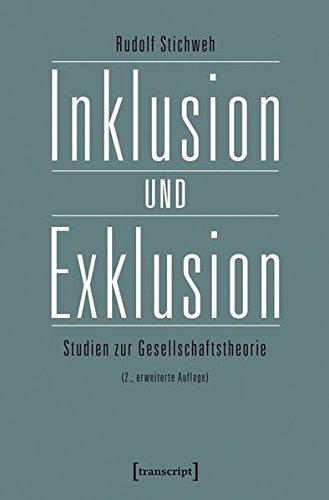 Inklusion und Exklusion: Studien zur Gesellschaftstheorie (Global Studies & Theory of Society)